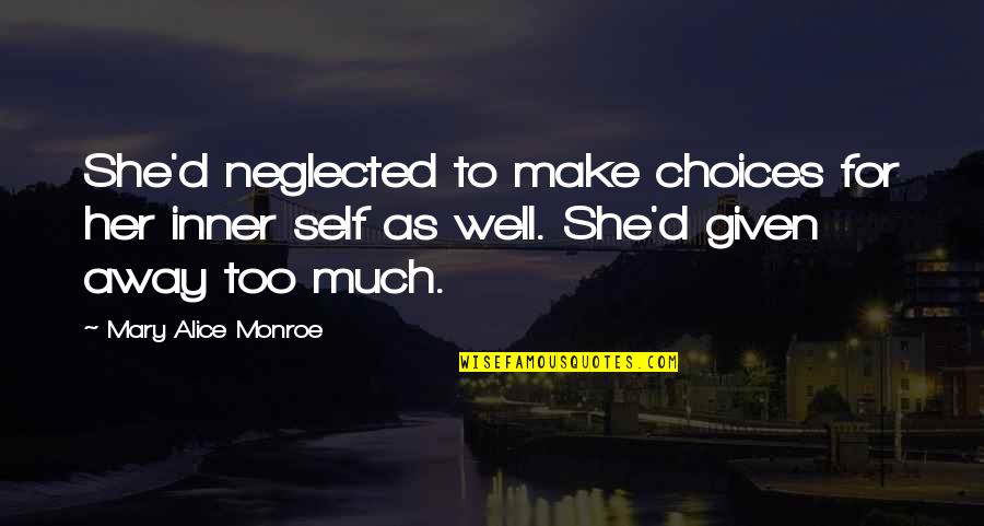Krivo Je Quotes By Mary Alice Monroe: She'd neglected to make choices for her inner