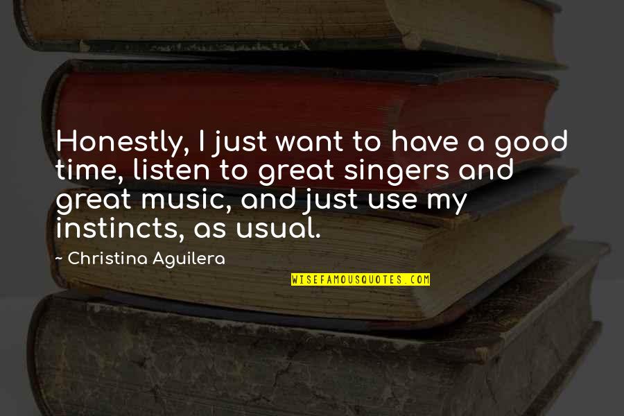 Kriyananda Books Quotes By Christina Aguilera: Honestly, I just want to have a good Kriyananda Books Quotes By Christina Aguilera: Honestly, I just want to have a good