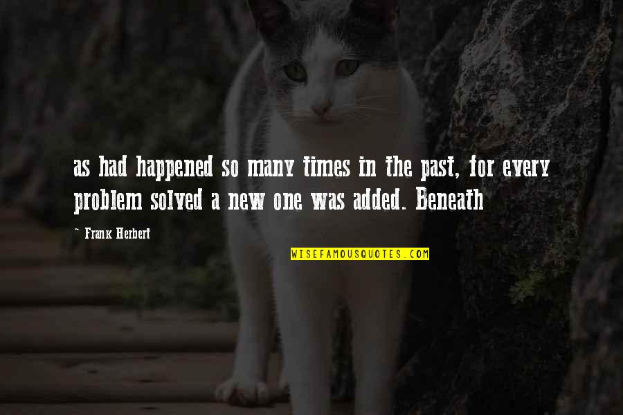 Kriyananda Books Quotes By Frank Herbert: as had happened so many times in the