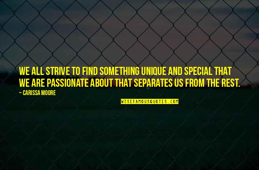 Krizette Laureta Quotes By Carissa Moore: We all strive to find something unique and