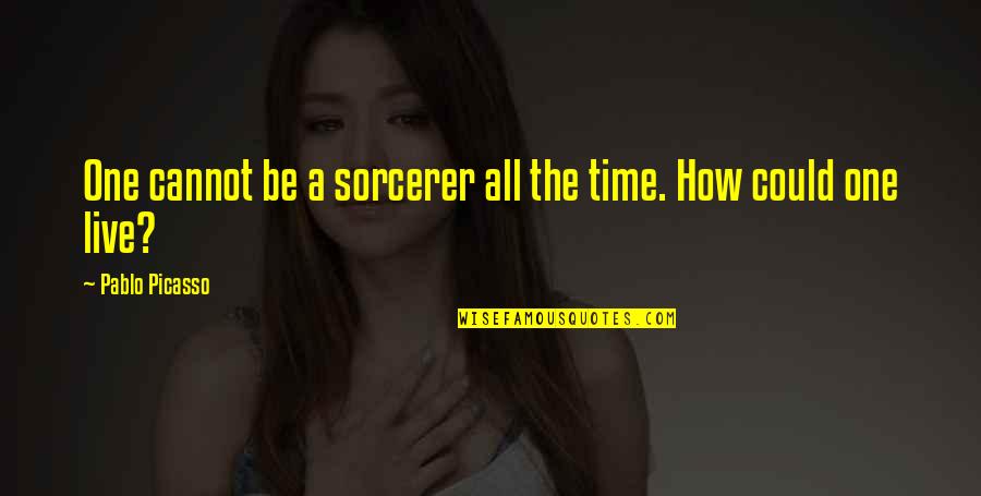 Krizette Laureta Quotes By Pablo Picasso: One cannot be a sorcerer all the time.