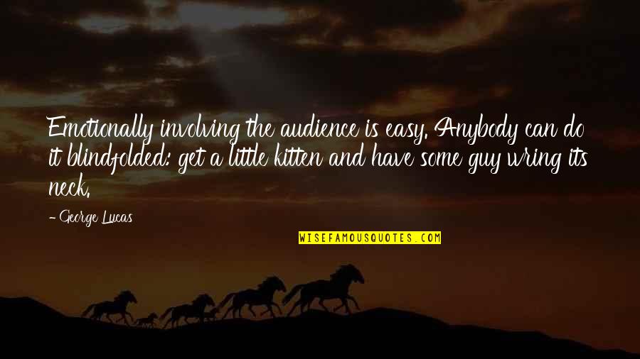 Krizette Quotes By George Lucas: Emotionally involving the audience is easy. Anybody can