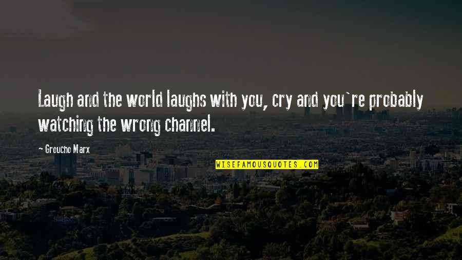 Krizmanic San Pietro Quotes By Groucho Marx: Laugh and the world laughs with you, cry Krizmanic San Pietro Quotes By Groucho Marx: Laugh and the world laughs with you, cry