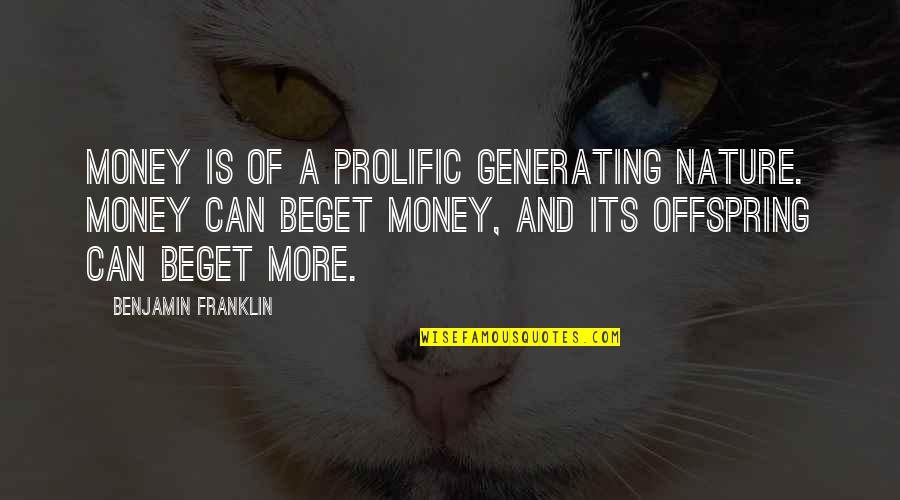 Krjavelj Quotes By Benjamin Franklin: Money is of a prolific generating nature. Money