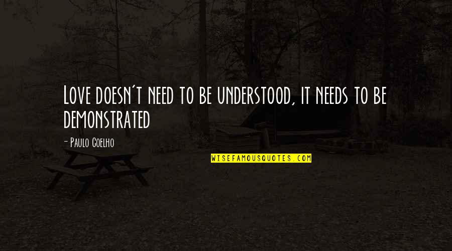 Krklaw Quotes By Paulo Coelho: Love doesn't need to be understood, it needs
