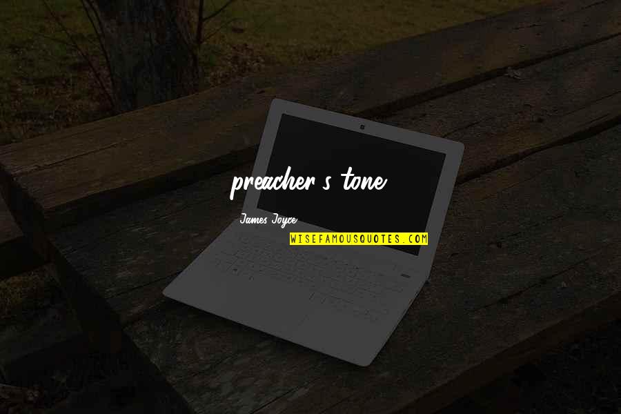 Krkuv Quotes By James Joyce: preacher's tone: Krkuv Quotes By James Joyce: preacher's tone: