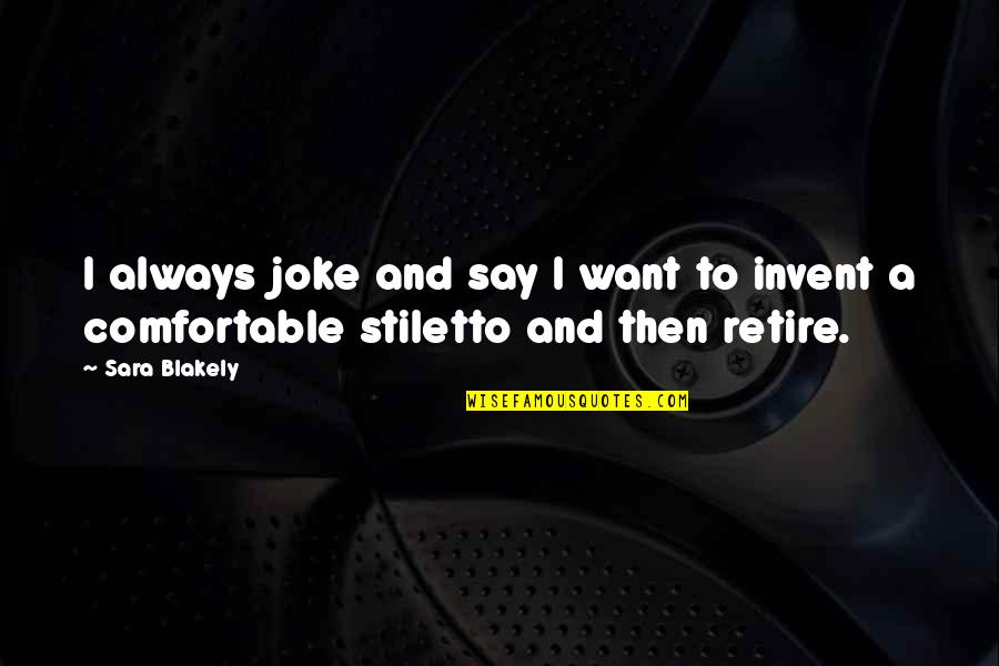 Krlki Quotes By Sara Blakely: I always joke and say I want to