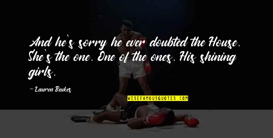 Krmak Pevac Quotes By Lauren Beukes: And he's sorry he ever doubted the House. Krmak Pevac Quotes By Lauren Beukes: And he's sorry he ever doubted the House.