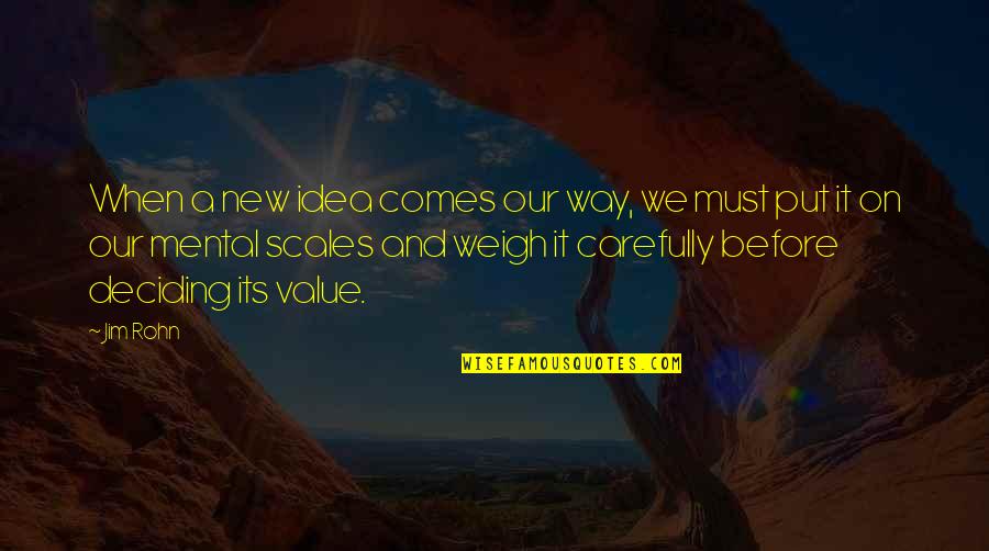 Krmeljanje Quotes By Jim Rohn: When a new idea comes our way, we