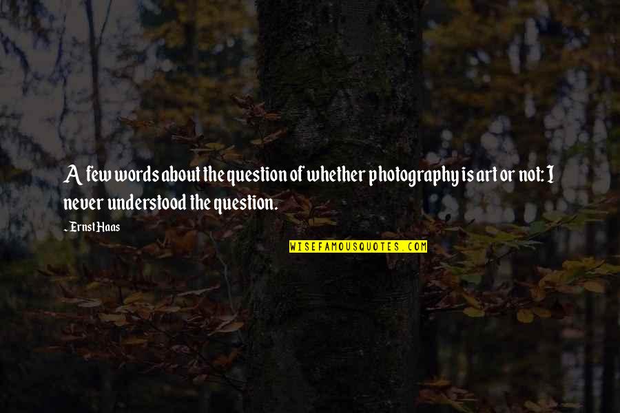 Krndija Karta Quotes By Ernst Haas: A few words about the question of whether