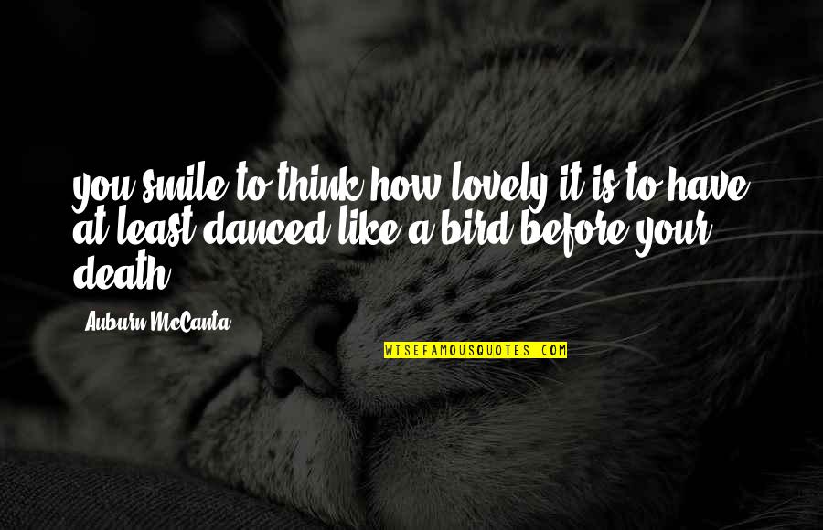 Kroboto Quotes By Auburn McCanta: you smile to think how lovely it is Kroboto Quotes By Auburn McCanta: you smile to think how lovely it is