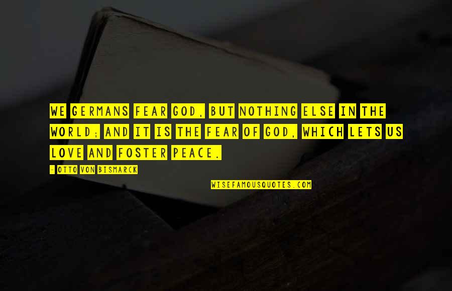 Krochmalska Joanna Quotes By Otto Von Bismarck: We Germans fear God, but nothing else in Krochmalska Joanna Quotes By Otto Von Bismarck: We Germans fear God, but nothing else in