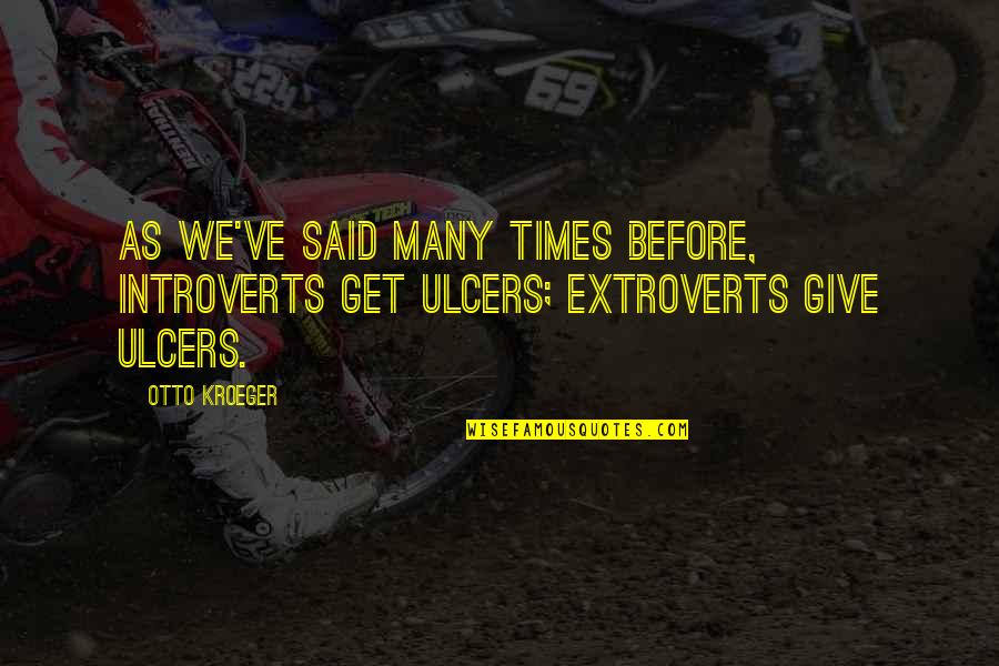 Kroeger Quotes By Otto Kroeger: As we've said many times before, Introverts get