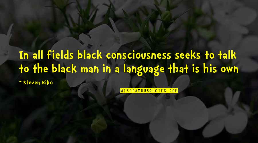 Kroelinger Quotes By Steven Biko: In all fields black consciousness seeks to talk