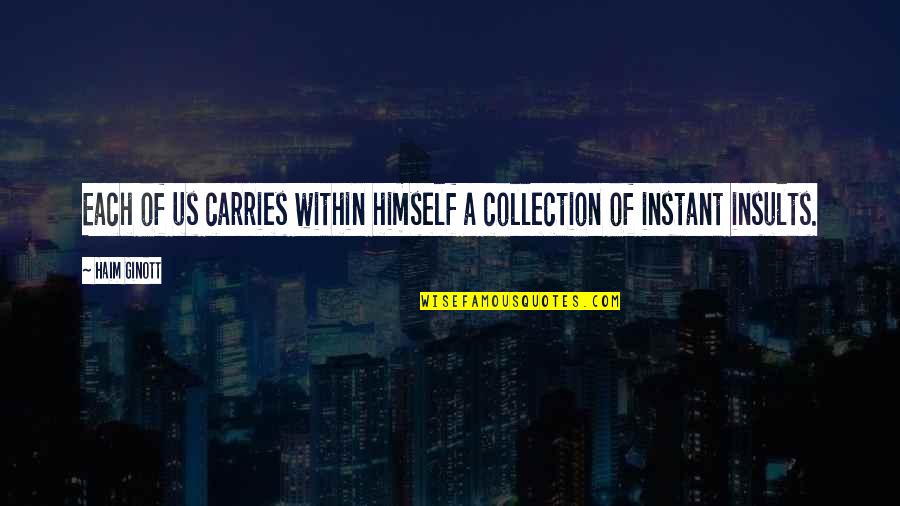 Kroener Sweden Quotes By Haim Ginott: Each of us carries within himself a collection