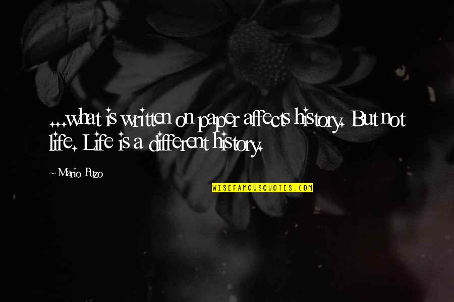 Kroener Sweden Quotes By Mario Puzo: ...what is written on paper affects history. But Kroener Sweden Quotes By Mario Puzo: ...what is written on paper affects history. But