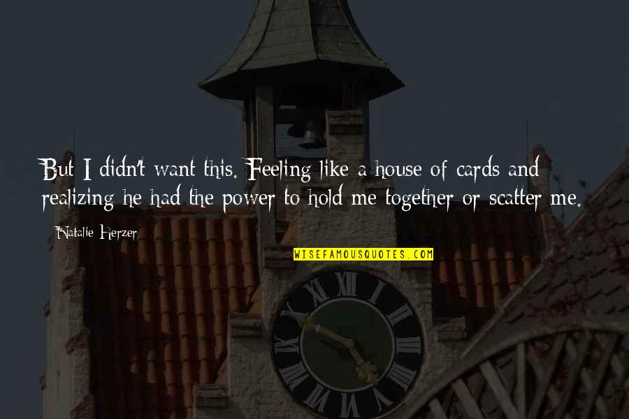 Kroener Sweden Quotes By Natalie Herzer: But I didn't want this. Feeling like a Kroener Sweden Quotes By Natalie Herzer: But I didn't want this. Feeling like a