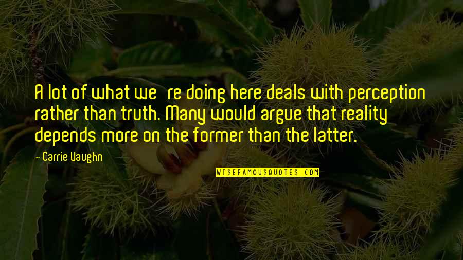 Kroese Kroese Quotes By Carrie Vaughn: A lot of what we're doing here deals Kroese Kroese Quotes By Carrie Vaughn: A lot of what we're doing here deals