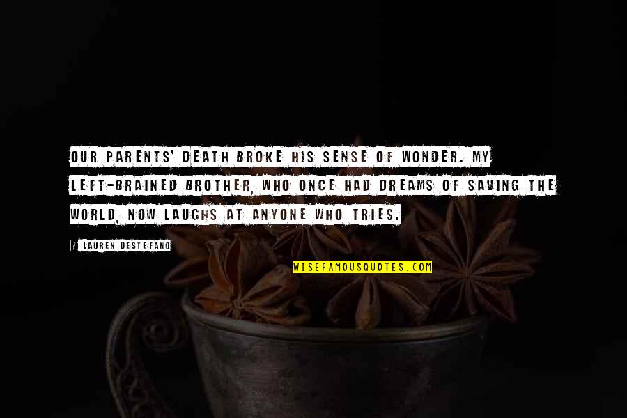 Kroese Kroese Quotes By Lauren DeStefano: Our parents' death broke his sense of wonder.