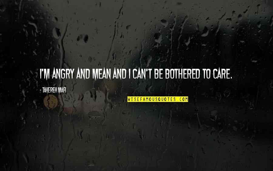 Kroft Super Quotes By Tahereh Mafi: I'm angry and mean and I can't be Kroft Super Quotes By Tahereh Mafi: I'm angry and mean and I can't be
