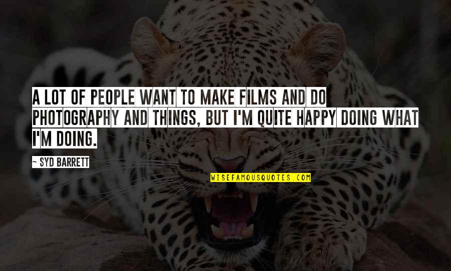 Krogens Quotes By Syd Barrett: A lot of people want to make films Krogens Quotes By Syd Barrett: A lot of people want to make films