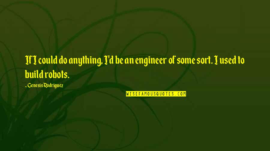 Krogh Optikk Quotes By Genesis Rodriguez: If I could do anything, I'd be an