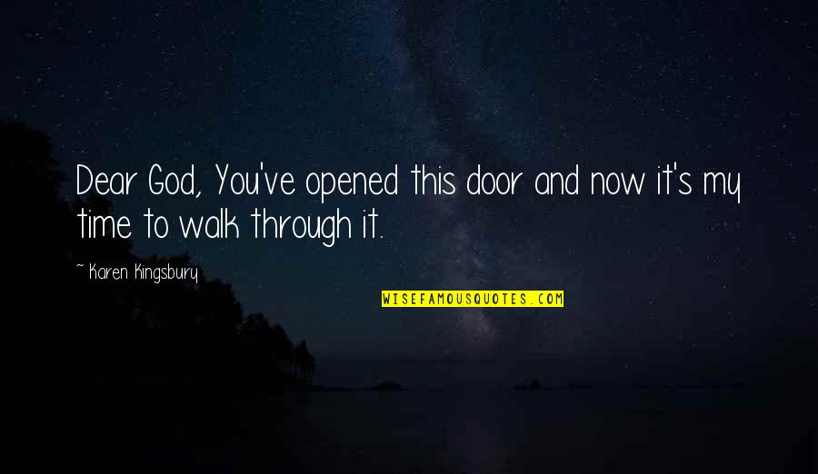 Krohling Crossfiter Quotes By Karen Kingsbury: Dear God, You've opened this door and now
