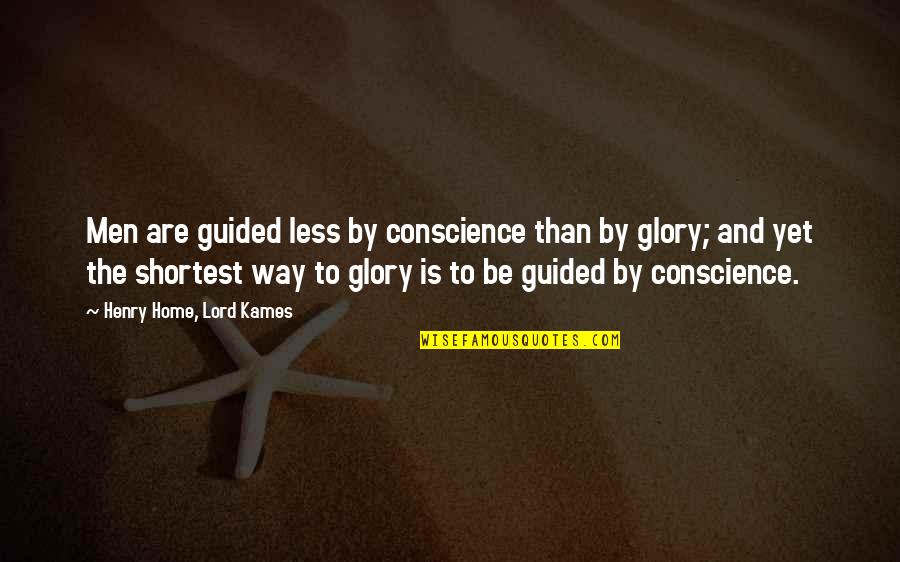 Krojaceva Quotes By Henry Home, Lord Kames: Men are guided less by conscience than by Krojaceva Quotes By Henry Home, Lord Kames: Men are guided less by conscience than by