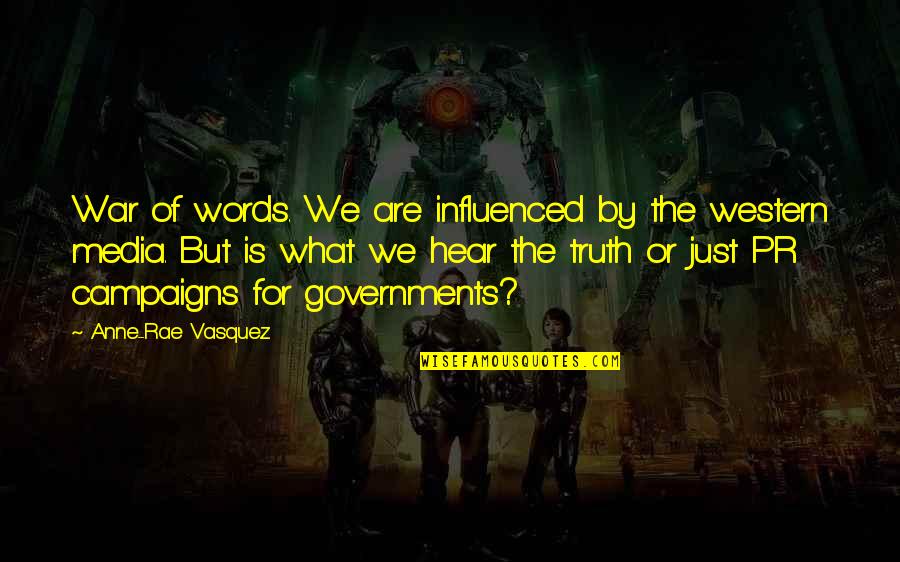 Krokan Ice Quotes By Anne-Rae Vasquez: War of words. We are influenced by the