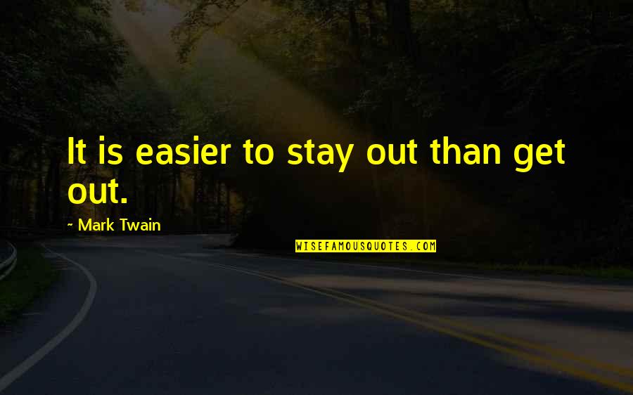 Krokan Ice Quotes By Mark Twain: It is easier to stay out than get Krokan Ice Quotes By Mark Twain: It is easier to stay out than get