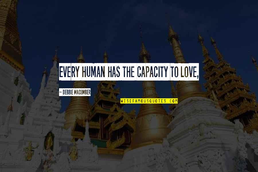Kroll Corp Quotes By Debbie Macomber: Every human has the capacity to love, Kroll Corp Quotes By Debbie Macomber: Every human has the capacity to love,