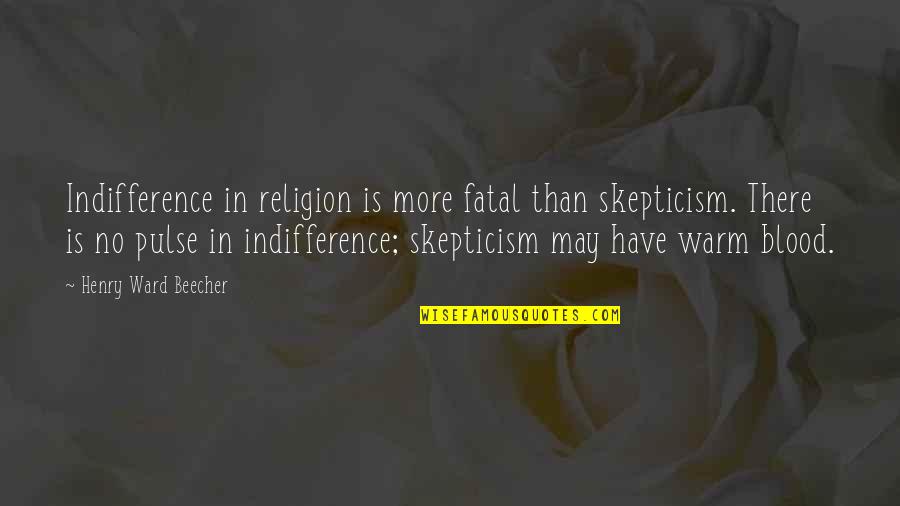 Kroll Show Quotes By Henry Ward Beecher: Indifference in religion is more fatal than skepticism. Kroll Show Quotes By Henry Ward Beecher: Indifference in religion is more fatal than skepticism.