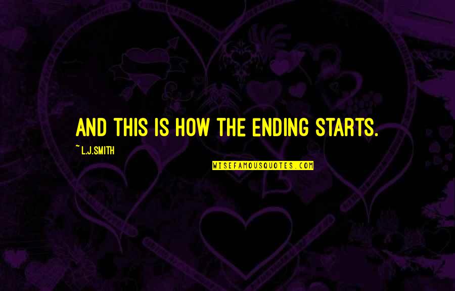 Kromek Quotes By L.J.Smith: And this is how the ending starts. Kromek Quotes By L.J.Smith: And this is how the ending starts.