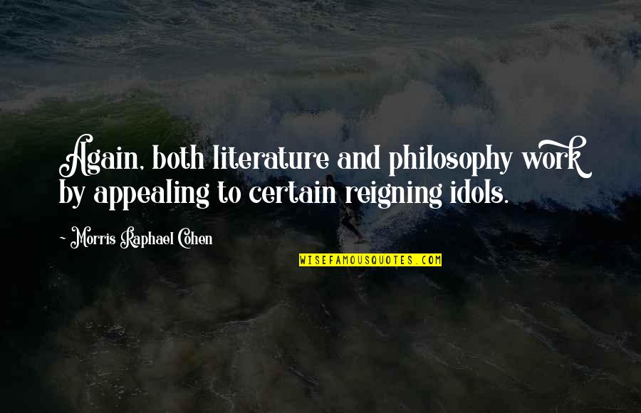 Krommenhoek Masonry Quotes By Morris Raphael Cohen: Again, both literature and philosophy work by appealing Krommenhoek Masonry Quotes By Morris Raphael Cohen: Again, both literature and philosophy work by appealing