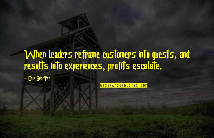 Kromowidjojo Swimmer Quotes By Eric Schiffer: When leaders reframe customers into guests, and results