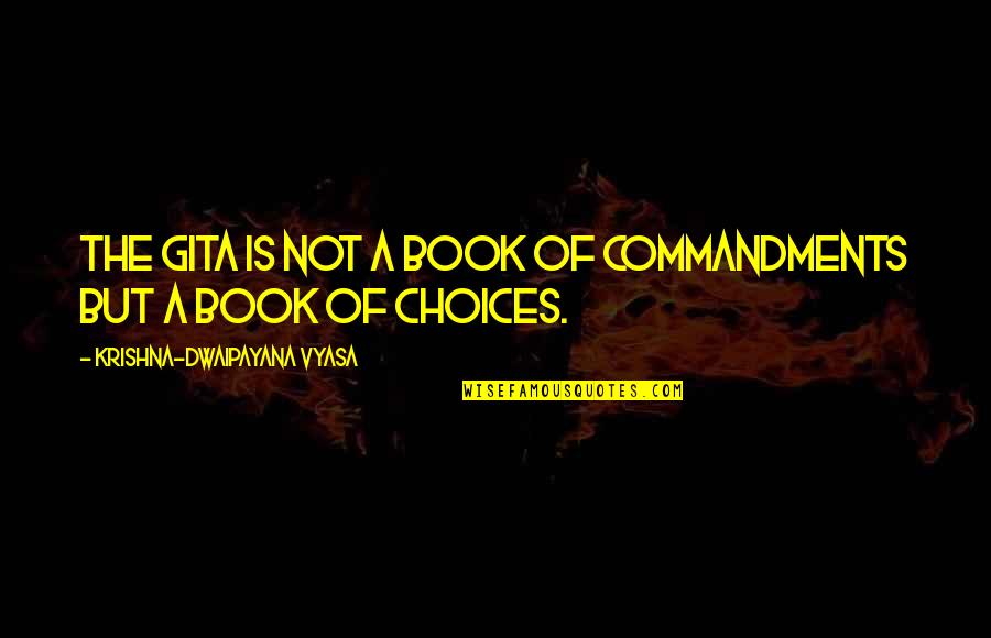 Krompy Quotes By Krishna-Dwaipayana Vyasa: the Gita is not a book of commandments