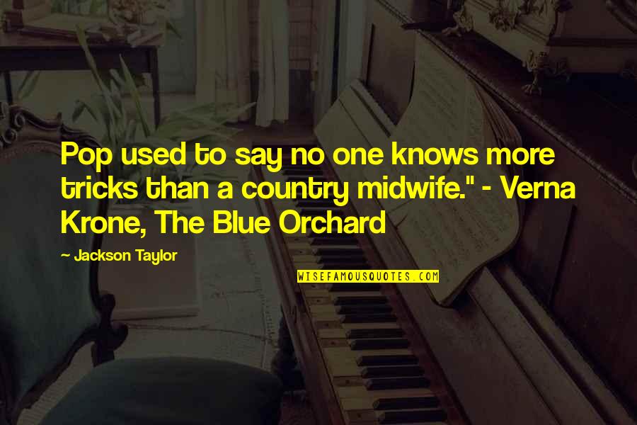 Krone Quotes By Jackson Taylor: Pop used to say no one knows more