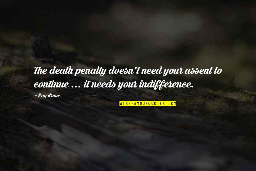 Krone Quotes By Ray Krone: The death penalty doesn't need your assent to