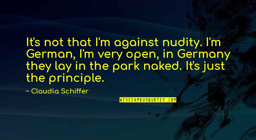 Kronfeld Law Quotes By Claudia Schiffer: It's not that I'm against nudity. I'm German, Kronfeld Law Quotes By Claudia Schiffer: It's not that I'm against nudity. I'm German,