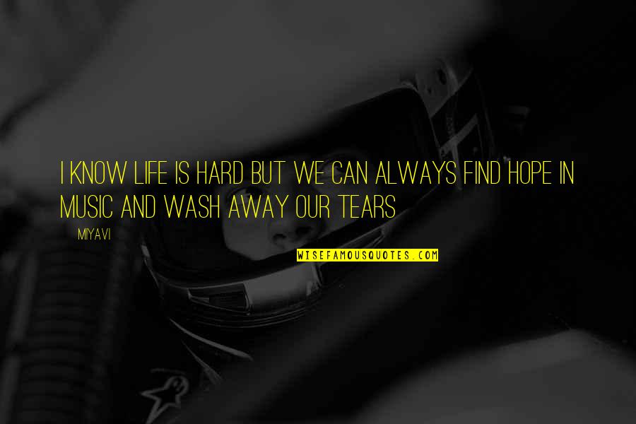 Kronika Tak Quotes By Miyavi: I know life is hard but we can