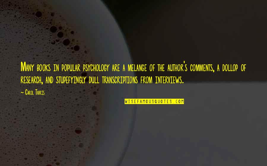 Kronkeldidoe Quotes By Carol Tavris: Many books in popular psychology are a melange Kronkeldidoe Quotes By Carol Tavris: Many books in popular psychology are a melange