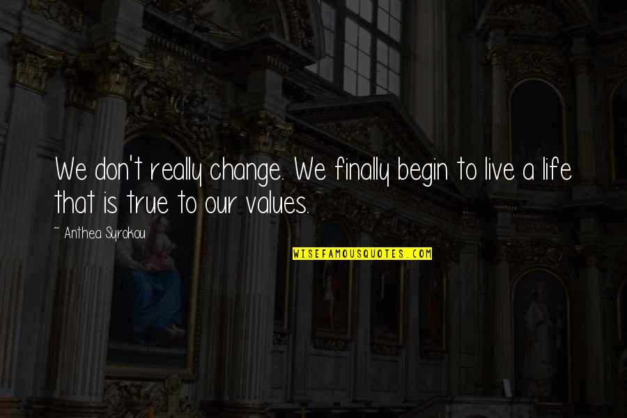 Kronprinsfamilien Quotes By Anthea Syrokou: We don't really change. We finally begin to Kronprinsfamilien Quotes By Anthea Syrokou: We don't really change. We finally begin to