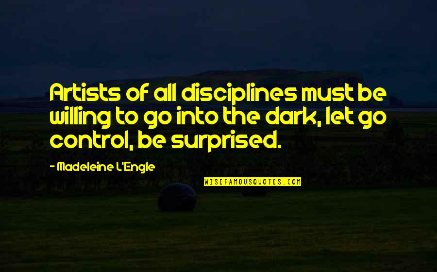 Kronsberg Killing Quotes By Madeleine L'Engle: Artists of all disciplines must be willing to