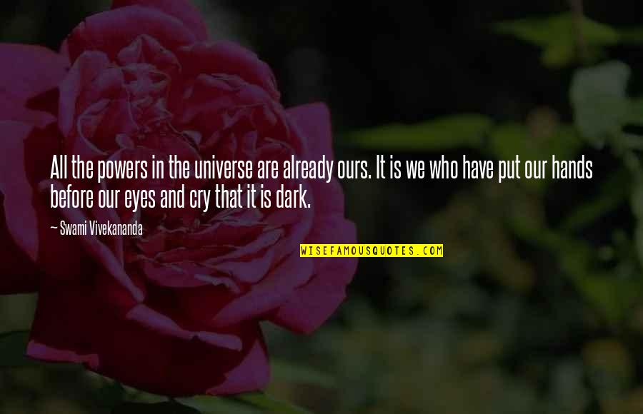 Krontiras Quotes By Swami Vivekananda: All the powers in the universe are already Krontiras Quotes By Swami Vivekananda: All the powers in the universe are already