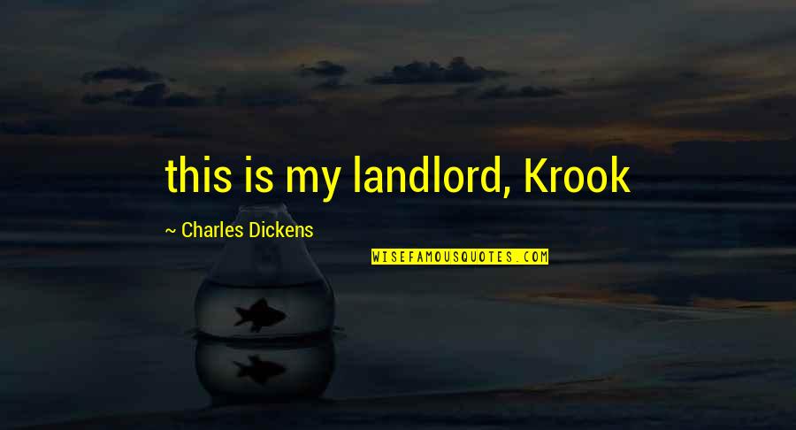 Krook Quotes By Charles Dickens: this is my landlord, Krook Krook Quotes By Charles Dickens: this is my landlord, Krook