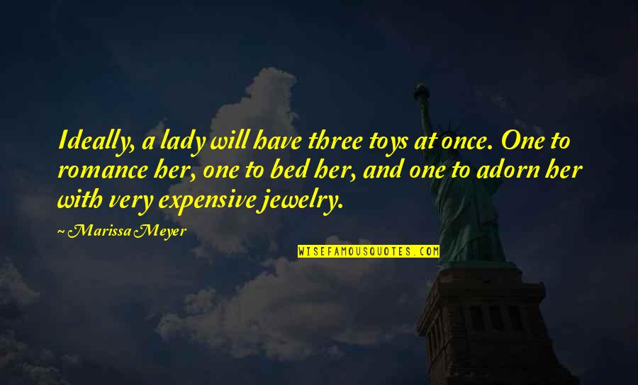 Krootz Quotes By Marissa Meyer: Ideally, a lady will have three toys at Krootz Quotes By Marissa Meyer: Ideally, a lady will have three toys at
