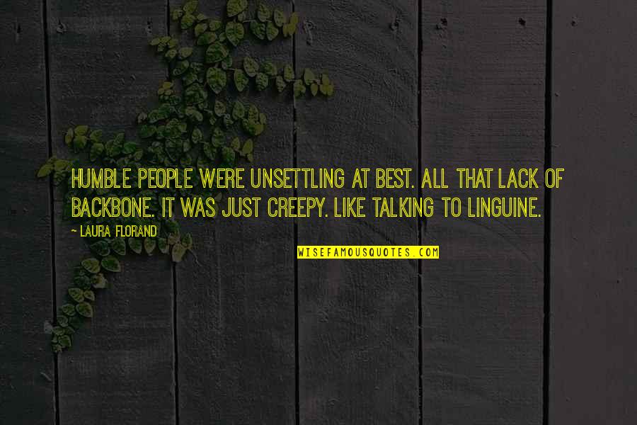 Kropelkowe Quotes By Laura Florand: Humble people were unsettling at best. All that Kropelkowe Quotes By Laura Florand: Humble people were unsettling at best. All that