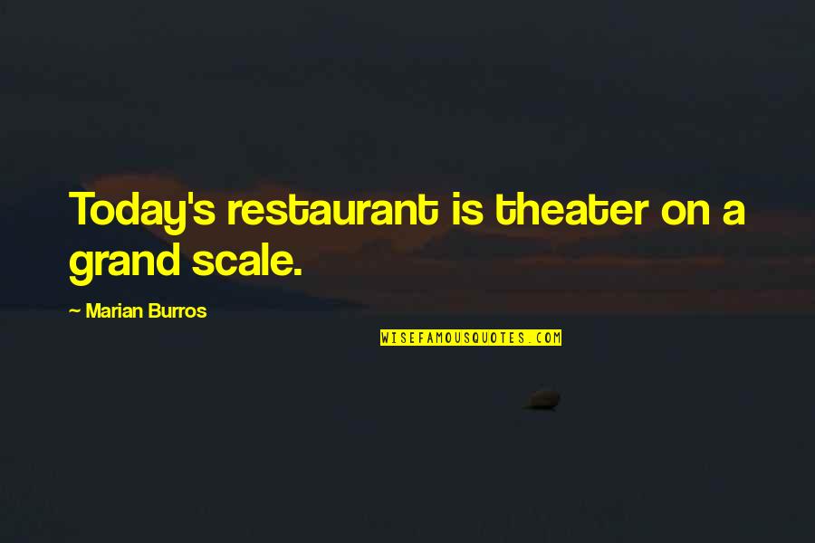 Kropla Wody Quotes By Marian Burros: Today's restaurant is theater on a grand scale.