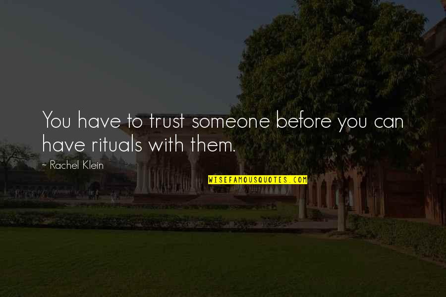 Kropla Wody Quotes By Rachel Klein: You have to trust someone before you can