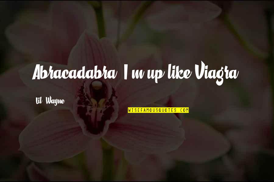 Kropotkin Wikipedia Quotes By Lil' Wayne: Abracadabra, I'm up like Viagra. Kropotkin Wikipedia Quotes By Lil' Wayne: Abracadabra, I'm up like Viagra.